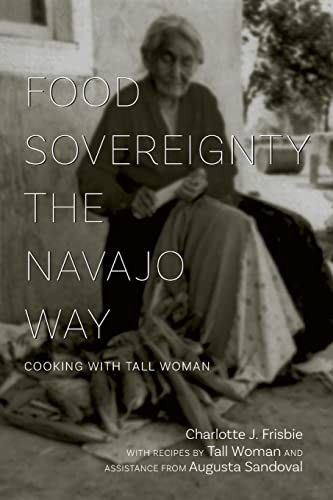 Food sovereignty the Navajo way : cooking with Tall Woman 