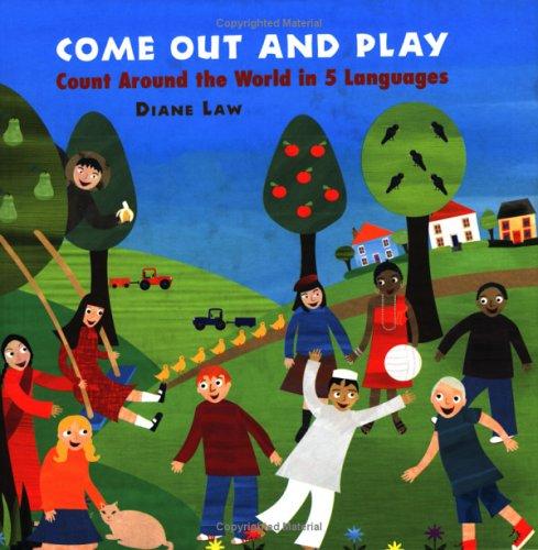 Come out and play : count around the world in 5 languages / Diane Law.