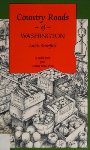 Country roads of Washington / by Archie Satterfield ; illustrated by Kathy Bray.