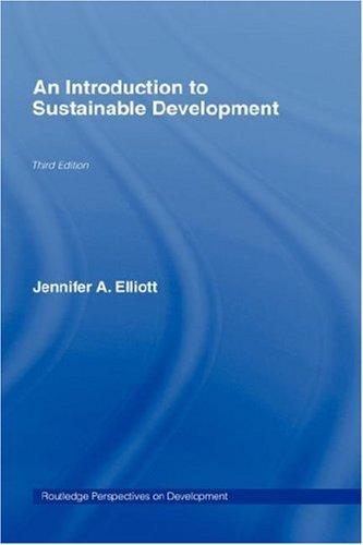 An introduction to sustainable development / Jennifer A. Elliott.