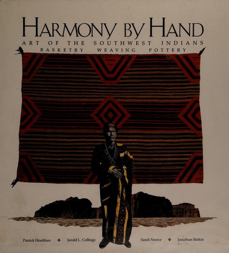 Harmony by hand : art of the Southwest Indians, basketry, weaving, pottery 