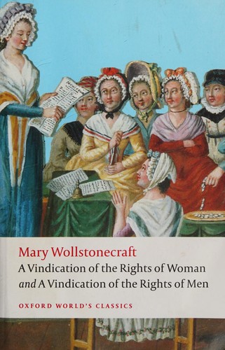 A vindication of the rights of men ; A vindication of the rights of woman ; An historical and moral view of the French Revolution 