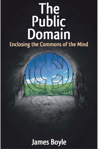 The public domain : enclosing the commons of the mind 