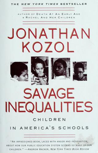 Savage inequalities : children in America's schools / Jonathan Kozol.