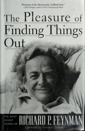 The pleasure of finding things out : the best short works of Richard P. Feynman 