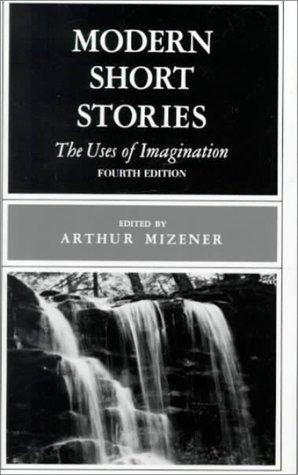 Modern short stories : the uses of imagination / edited by Arthur Mizener.
