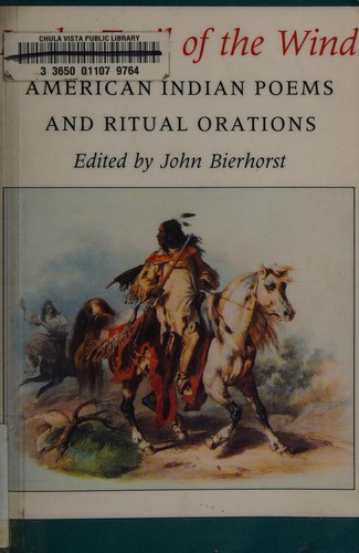 In the trail of the wind : American Indian poems and ritual orations / edited by John Bierhorst.