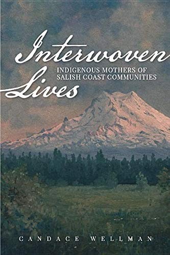 Interwoven lives : indigenous mothers of Salish coast communities 