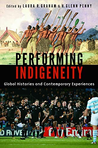 Performing indigeneity : global histories and contemporary experiences 