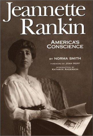 Jeannette Rankin, America's Conscience 