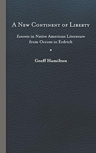 A new continent of liberty : Eunomia in Native American literature from Occom to Erdrich 