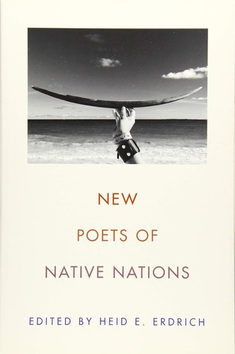 New poets of Native nations / edited by Heid E. Erdrich.