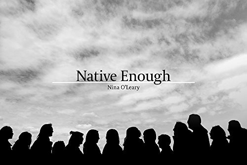 Native enough / Nina O'Leary.