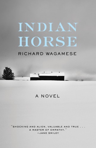 Indian horse : a novel / Richard Wagamese.