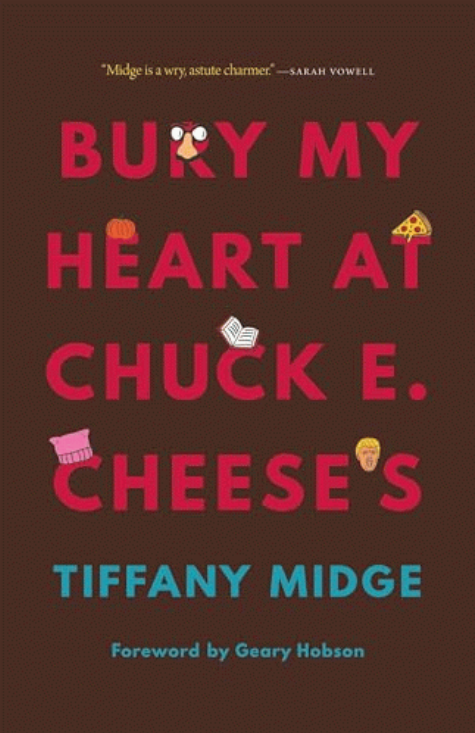 Bury my heart at Chuck E. Cheese's / Tiffany Midge ; foreword by Geary Hobson.