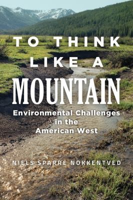 To think like a mountain : environmental challenges in the American West 