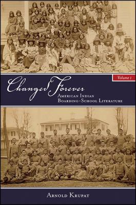 Changed forever : American Indian boarding-school literature / Arnold Krupat.