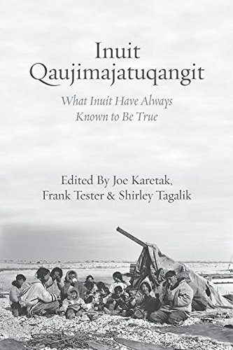 Inuit Qaujimajatuqangit : what Inuit have always known to be true 