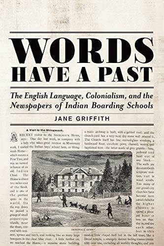 Words have a past : the English language, colonialism, and the newspapers of Indian boarding schools 