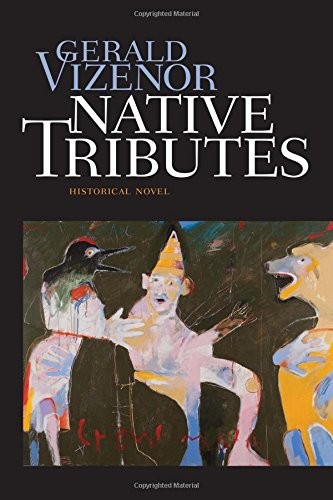 Native tributes : historical novel / Gerald Vizenor.