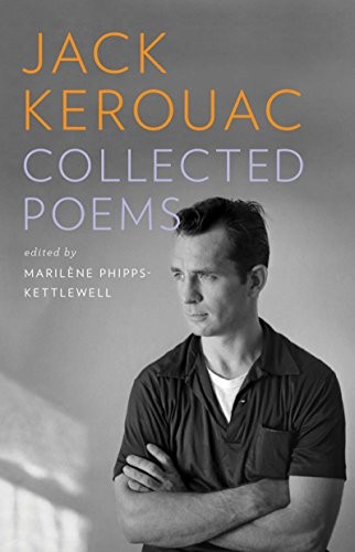Collected poems / Jack Kerouac ; Marilène Phipps-Kettlewell, editor.