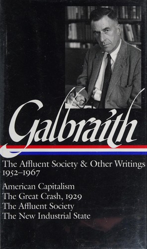 The affluent society and other writings, 1952-1967 / John Kenneth Galbraith.