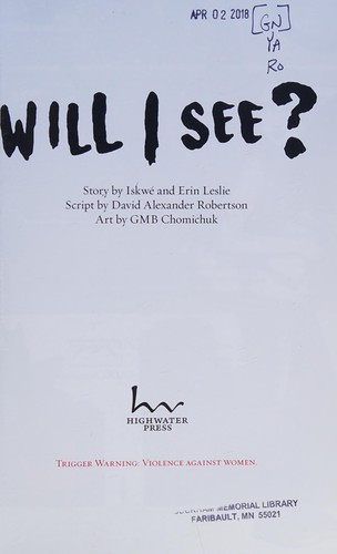 Will I see? / story by Iskwé and Erin Leslie ; script by David Alexander Robertson ; art by GMB Chomichuk.