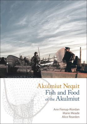 Akulmiut neqait : fish and food of the Akulmiut 