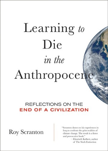 Learning to die in the Anthropocene : reflections on the end of a civilization 