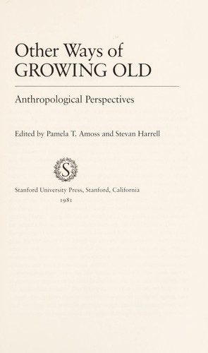 Other ways of growing old : anthropological perspectives 