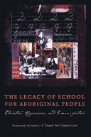 The legacy of school for Aboriginal people : education, oppression, and emancipation 