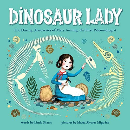 Dinosaur lady : the daring discoveries of Mary Anning, the first paleontologist 