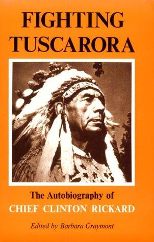 Fighting Tuscarora : the autobiography of Chief Clinton Rickard 