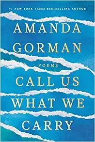 Call us what we carry : poems / Amanda Gorman.