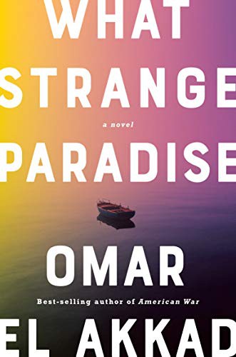 What strange paradise / Omar El Akkad.