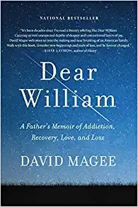 Dear William : a father's memoir of addiction, recovery, love, and loss 