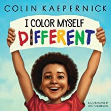 I color myself different / Colin Kaepernick ; [illustrations by Eric Wilkerson].