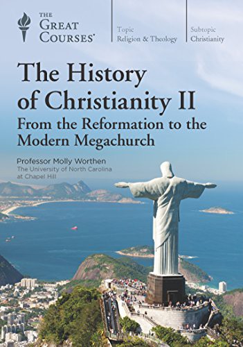 The history of Christianity II : from the Reformation to the modern megachurch 
