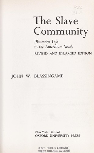 SLAVE COMMUNITY: PLANTATION LIFE IN THE ANTEBELLUM SOUTH.