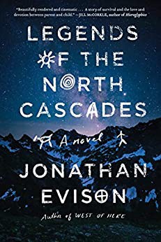 Legends of the North Cascades : a novel / Jonathan Evison.