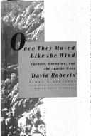 Once they moved like the wind : Cochise, Geronimo, and the Apache wars / David Roberts.