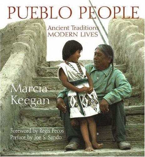 Pueblo people : ancient tradition, modern lives / by Marcia Keegan ; foreword by Regis Pecos ; preface by Joe S. Sando.