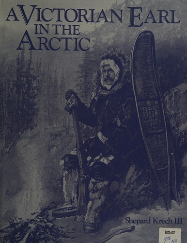 A Victorian earl in the Arctic : the travels and collections of the fifth Earl of Lonsdale, 1888-89 