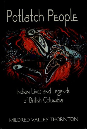 Potlatch people : Indian lives & legends of British Columbia / Mildred Valley Thornton.