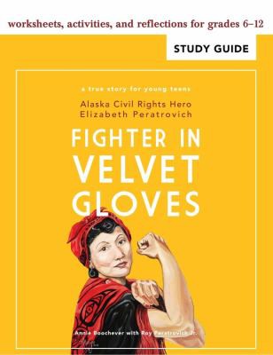 Fighter in velvet gloves ; Study Guide / Annie Boochever ; with Roy Peratrovich Jr.