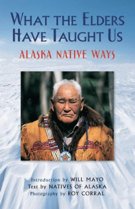 What the Elders have taught us : Alaska native ways 