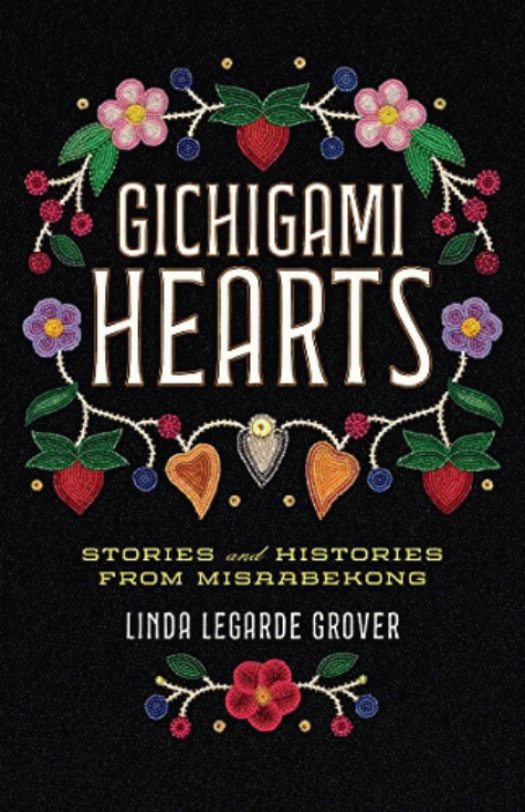 Gichigami hearts : stories and histories from Misaabekong / Linda LeGarde Grover.