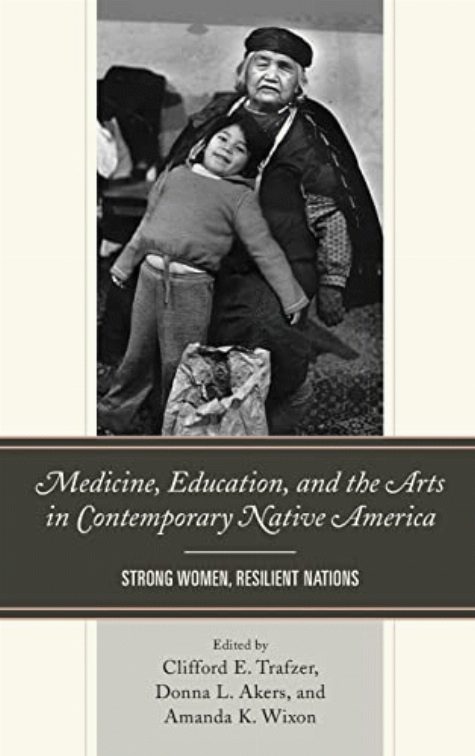 Medicine, education, and the arts in contemporary Native America : strong women, resilient nations 