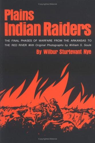 Plains Indian raiders : the final phases of warfare from the Arkansas to the Red River 