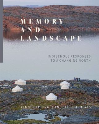 Memory and landscape : Indigenous responses to a changing North 